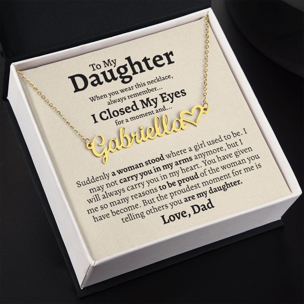 To My Daughter | I Closed My Eyes | Personalized Heart Name Necklace | Gift Idea For Daughter From Dad