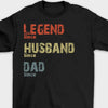 Legend, Husband, Dad And Papa Since - Family Personalized Custom Unisex T-shirt - Father's Day Gift For Dad