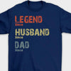 Legend, Husband, Dad And Papa Since - Family Personalized Custom Unisex T-shirt - Father's Day Gift For Dad