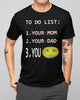 To Do List Your Mom You Dad funny parents sarcastic T-Shirt