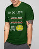 To Do List Your Mom You Dad funny parents sarcastic T-Shirt