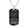 To My Son - Be Brave, Have Courage and Love Life - Dogtag Gift Son